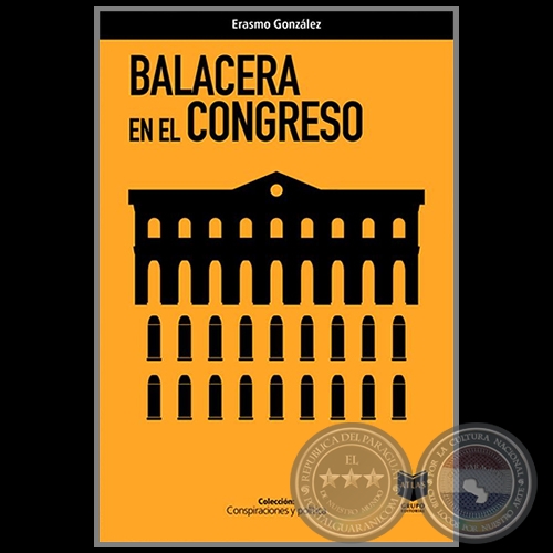  BALACERA EN EL CONGRESO - Autor: ERASMO GONZLEZ - Ao 2021